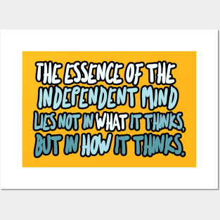 The essence of the independent mind lies not in what it thinks, but in how it thinks - Christopher Hitchens Quote Posters and Art